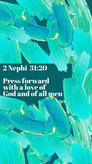 2 Nephi 31:20 "Press Forward" Wall Paper - Bee The Light