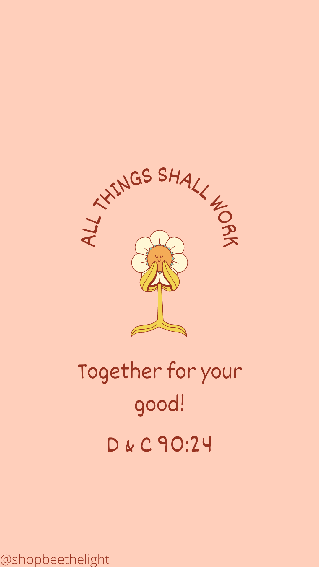 FREE Phone Wallpaper - All things shall work together for your good - Bee The Light