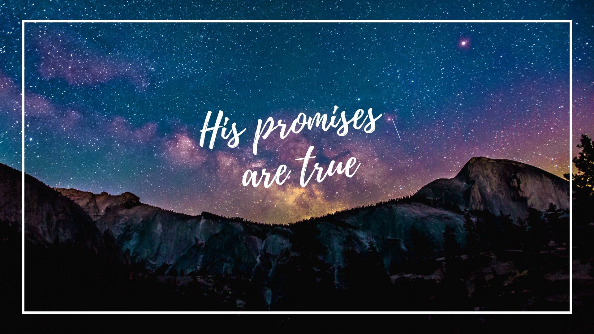 “His Promises Are True” Desktop Wallpaper - Bee The Light