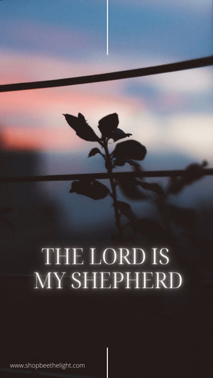 The Lord is My Shepherd Phone Wallpapers - Bee The Light