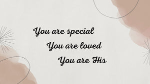 You are special. You are loved. You are His. Desktop wallpapers - Bee The Light