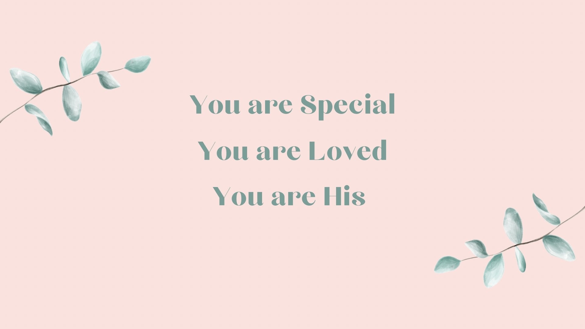 You are special. You are loved. You are His. Desktop wallpapers - Bee The Light