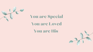 You are special. You are loved. You are His. Desktop wallpapers - Bee The Light