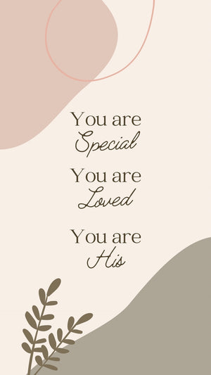 You are special! You are loved! You are His! Phone wallpapers - Bee The Light