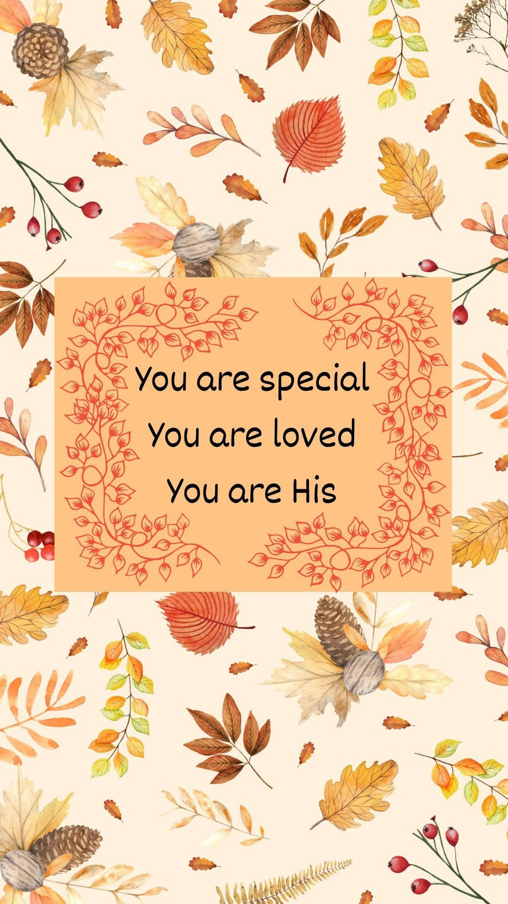 You are special! You are loved! You are His! Phone wallpapers - Bee The Light