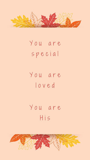 You are special! You are loved! You are His! Phone wallpapers - Bee The Light